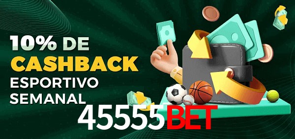 10% de bônus de cashback na 45555bet